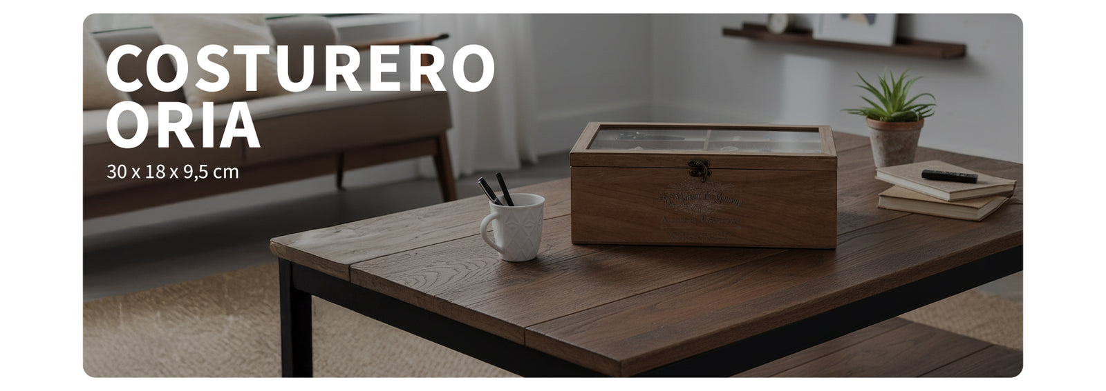Costurero de Madera Oria con Tapa de Vidrio Atmosphera